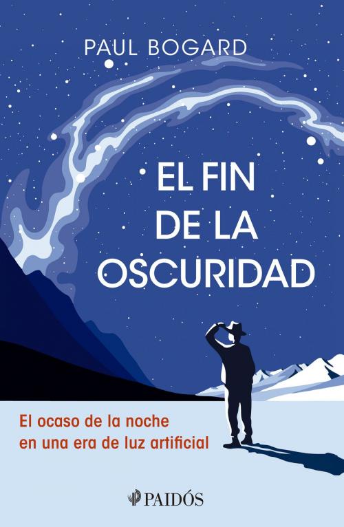 Cover of the book El fin de la oscuridad by Paul Bogard, Grupo Planeta - México