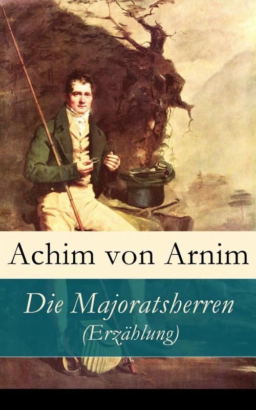 Cover of the book Die Majoratsherren (Erzählung) by Achim von Arnim, e-artnow