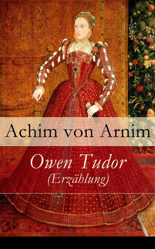 Cover of the book Owen Tudor (Erzählung) by Achim von Arnim, e-artnow