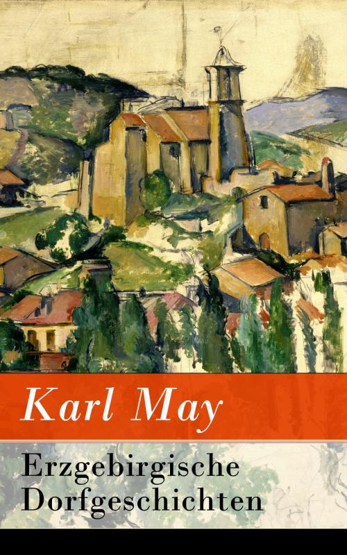Cover of the book Erzgebirgische Dorfgeschichten by Karl May, e-artnow