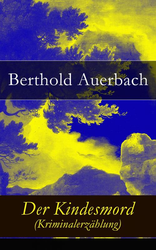 Cover of the book Der Kindesmord (Kriminalerzählung) by Berthold Auerbach, e-artnow