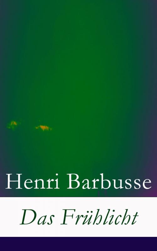 Cover of the book Das Frühlicht by Henri Barbusse, e-artnow