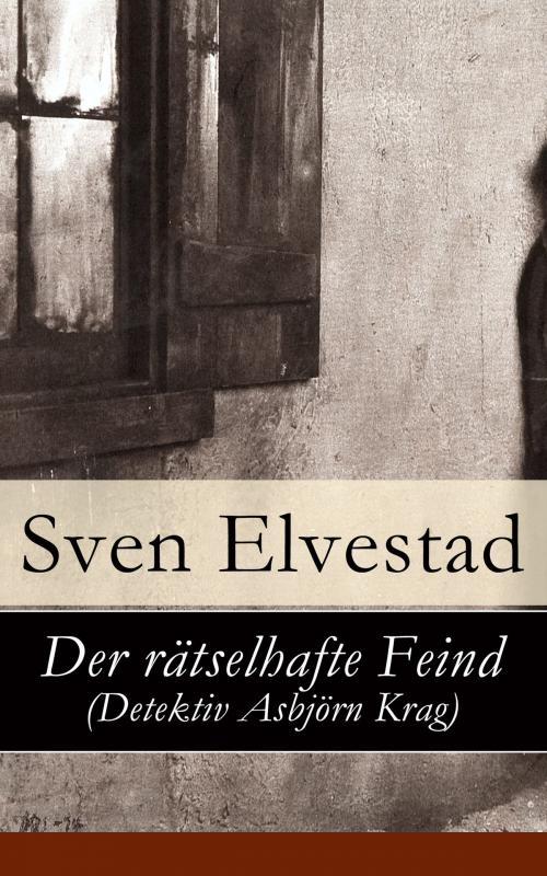 Cover of the book Der rätselhafte Feind (Detektiv Asbjörn Krag) by Sven Elvestad, e-artnow