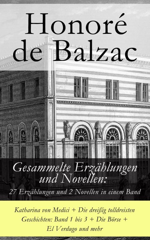 Cover of the book Gesammelte Erzählungen und Novellen: 27 Erzählungen und 2 Novellen in einem Band by Honoré de Balzac, e-artnow