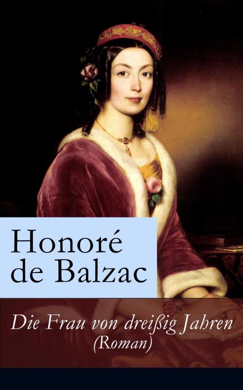 Cover of the book Die Frau von dreißig Jahren (Roman) by Honoré de Balzac, e-artnow