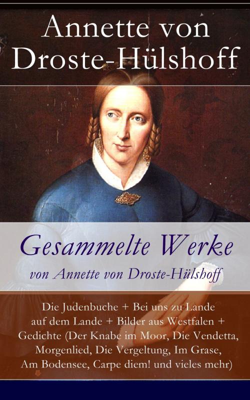 Cover of the book Gesammelte Werke von Annette von Droste-Hülshoff by Annette von Droste-Hülshoff, e-artnow