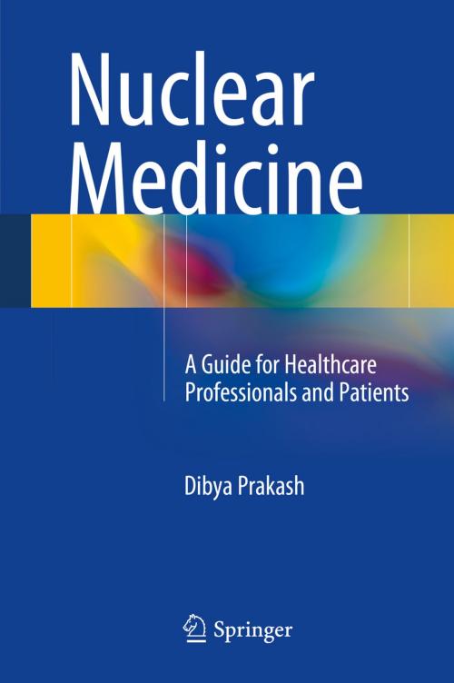 Cover of the book Nuclear Medicine by Dibya Prakash, Springer India