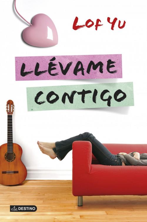 Cover of the book Llévame contigo by Lof Yu, Grupo Planeta