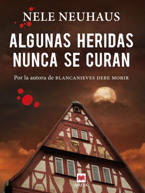 Cover of the book Algunas heridas nunca se curan by Nele Neuhaus, Maeva Ediciones