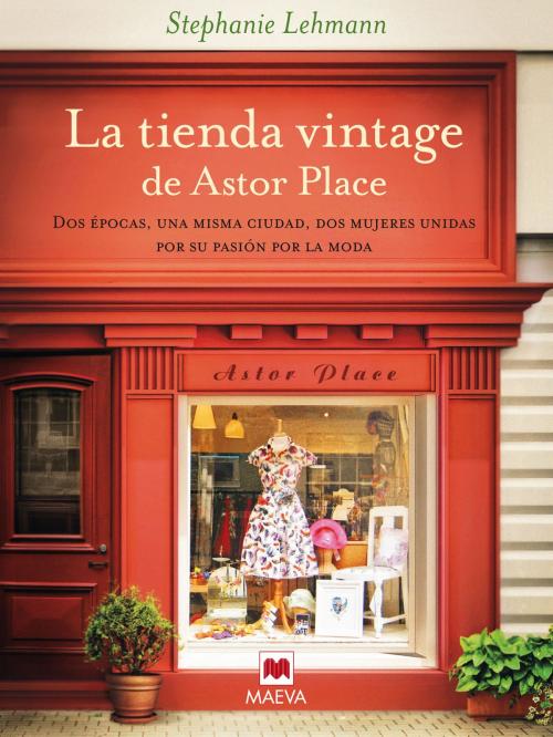 Cover of the book La tienda vintage de Astor Place by Stephanie Lehmann, Maeva Ediciones