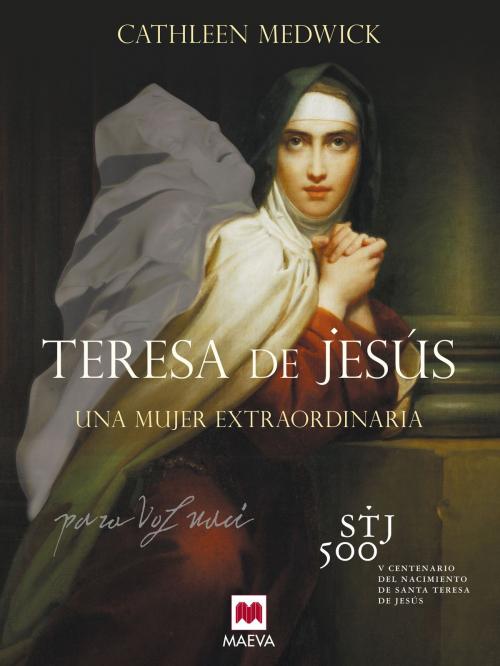 Cover of the book Teresa de Jesús by Cathleen Medwick, Maeva Ediciones