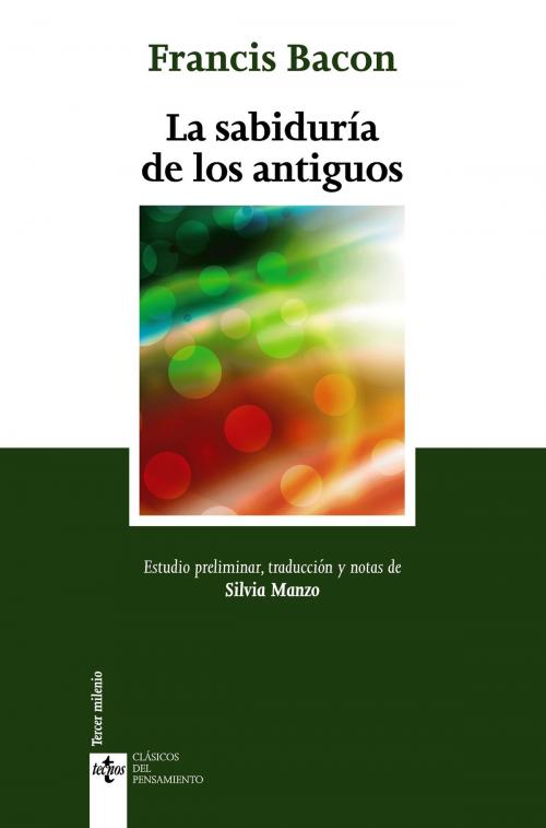 Cover of the book La sabiduría de los antiguos by Francis Bacon, Silvia Manzo, Tecnos