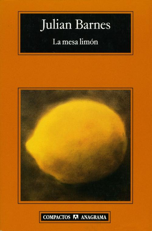 Cover of the book La mesa limón by Julian Barnes, Editorial Anagrama