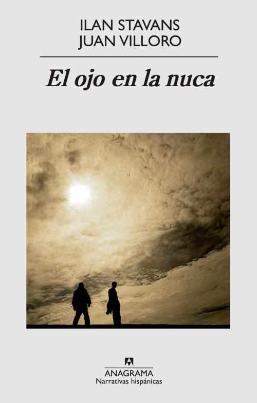 Cover of the book El ojo en la nuca by Ilan Stavans, Juan Villoro, Editorial Anagrama