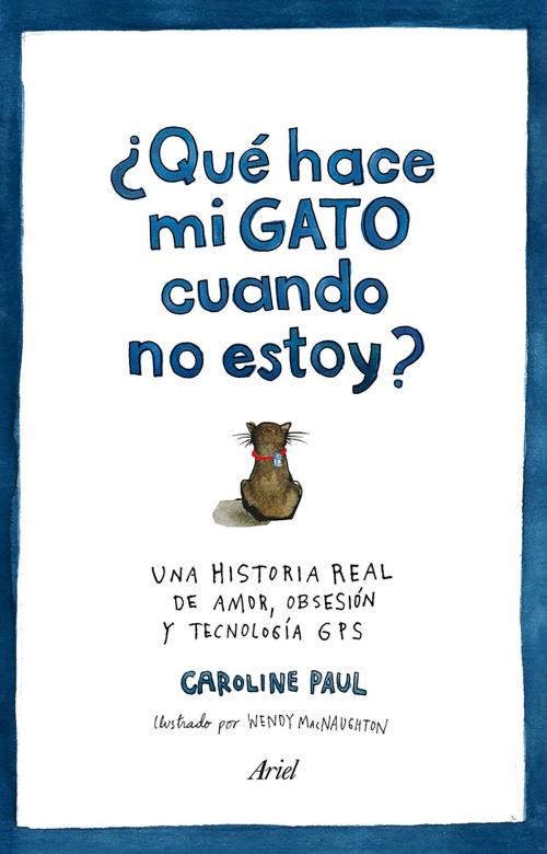Cover of the book ¿Qué hace mi gato cuando no estoy? by Caroline Paul, Grupo Planeta