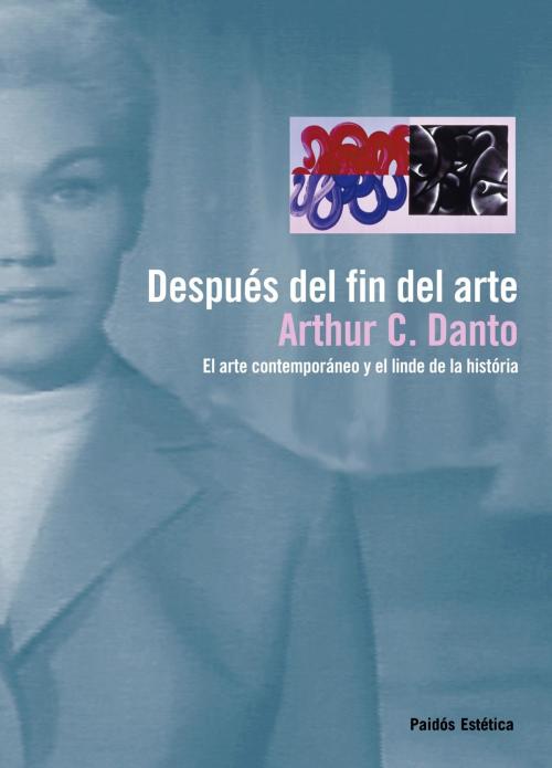Cover of the book Después del fin del arte by Arthur C. Danto, Grupo Planeta