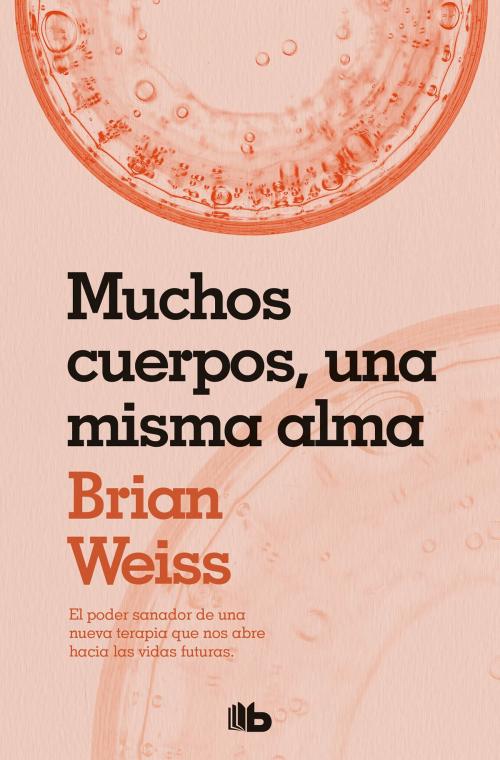 Cover of the book Muchos cuerpos, una misma alma by Brian Weiss, Penguin Random House Grupo Editorial España
