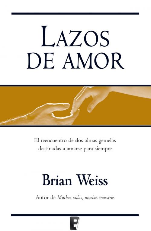 Cover of the book Lazos de amor by Brian Weiss, Penguin Random House Grupo Editorial España
