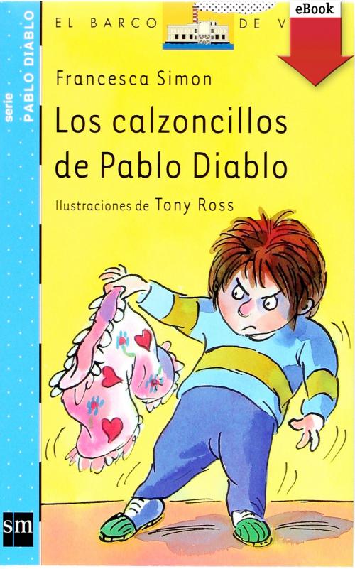 Cover of the book Los calzoncillos de Pablo Diablo (eBook-ePub) by Francesca Simon, Grupo SM