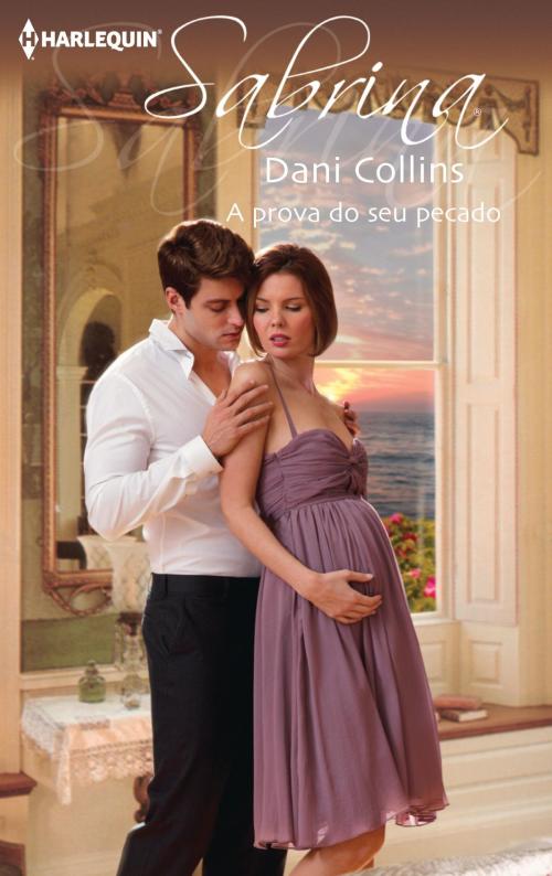 Cover of the book A prova do seu pecado by Dani Collins, Harlequin, uma divisão de HarperCollins Ibérica, S.A.