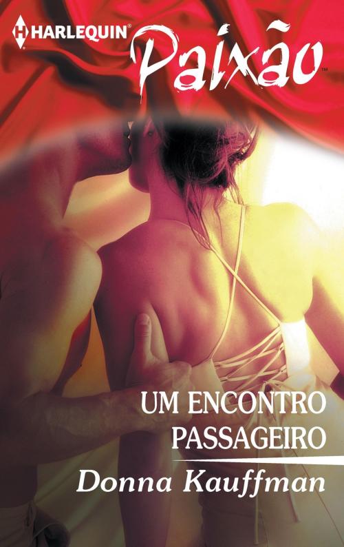 Cover of the book Um encontro passageiro by Donna Kauffman, Harlequin, uma divisão de HarperCollins Ibérica, S.A.