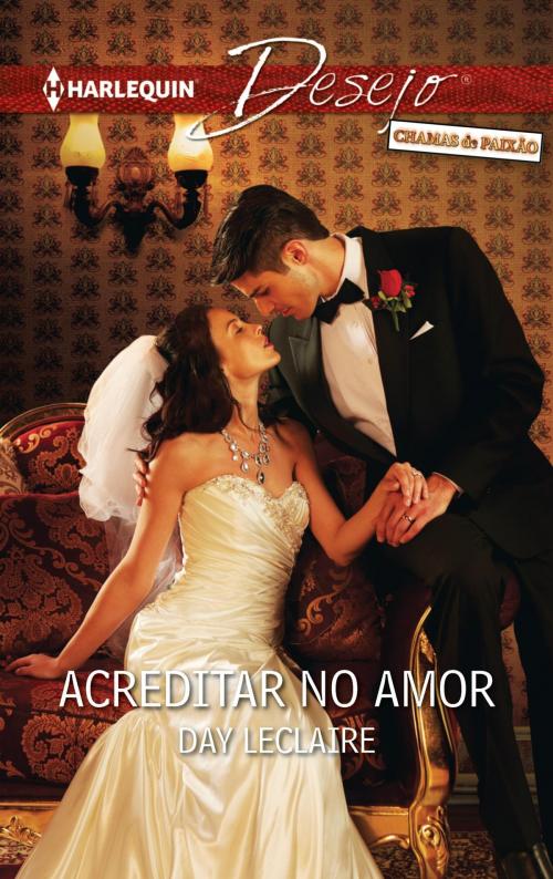 Cover of the book Acreditar no amor by Day Leclaire, Harlequin, uma divisão de HarperCollins Ibérica, S.A.