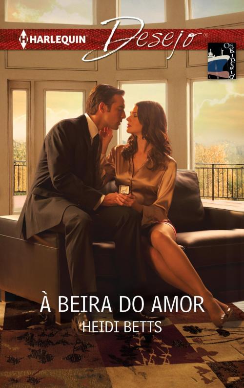Cover of the book À beira do amor by Heidi Betts, Harlequin, uma divisão de HarperCollins Ibérica, S.A.