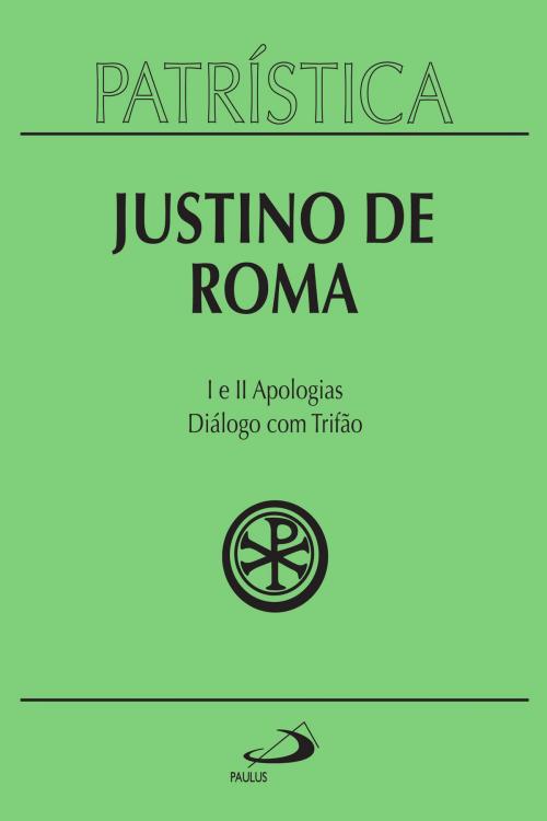 Cover of the book Patrística - Justino de Roma I e II Apologias | Diálogo com Trifão - Vol. 3 by Justino de Roma, Paulus Editora