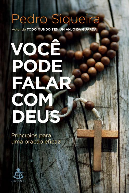 Cover of the book Você pode falar com Deus by Pedro Siqueira, Sextante