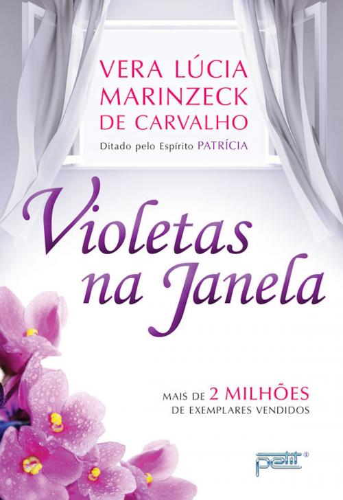 Cover of the book Violetas na janela by Vera Lúcia Marinzeck de Carvalho, Petit Editora
