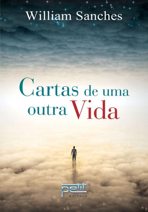 Cover of the book Cartas de uma outra vida by William Sanches, Petit Editora