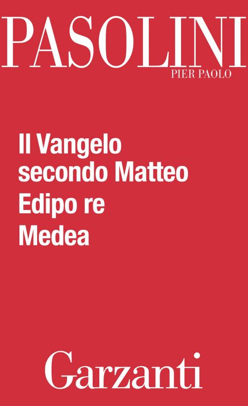 Cover of the book Il Vangelo secondo Matteo - Edipo re - Medea by Morando Morandini, Pier Paolo Pasolini, Garzanti
