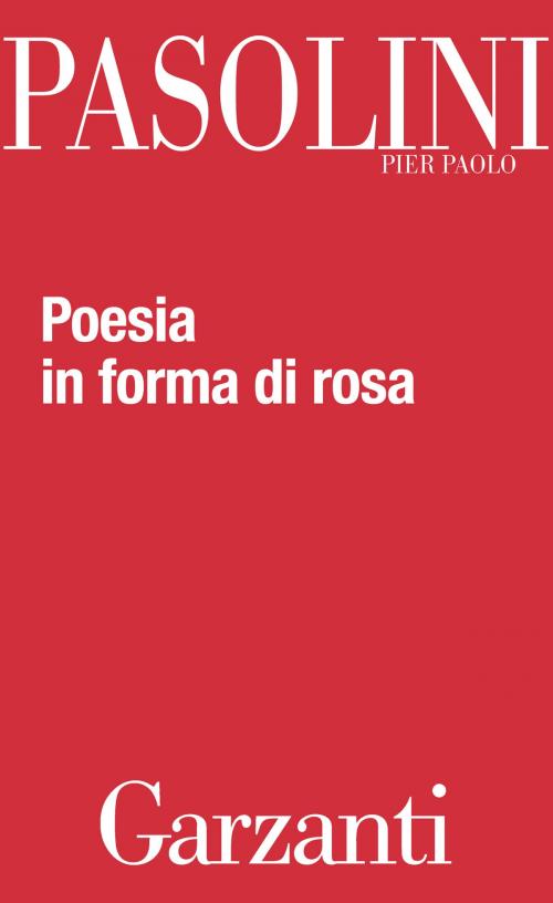 Cover of the book Poesia in forma di rosa by Pier Paolo Pasolini, Garzanti