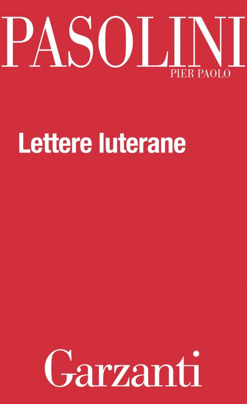 Cover of the book Lettere luterane by Pier Paolo Pasolini, Guido Crainz, Guido Crainz, Garzanti