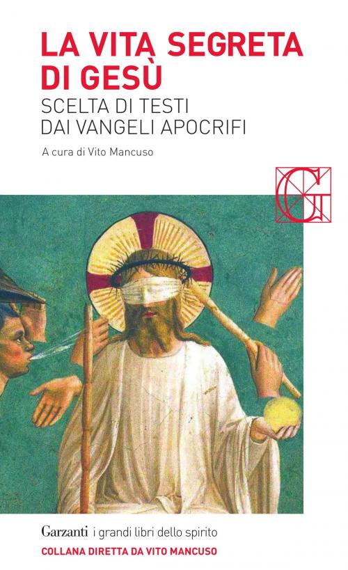 Cover of the book La vita segreta di Gesù by Vito Mancuso, Garzanti