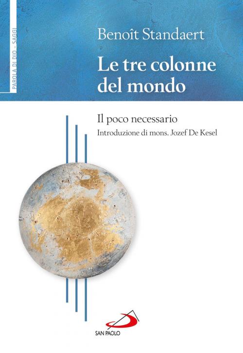 Cover of the book Le tre colonne del mondo. Il poco necessario by Benoît Standaert, San Paolo Edizioni
