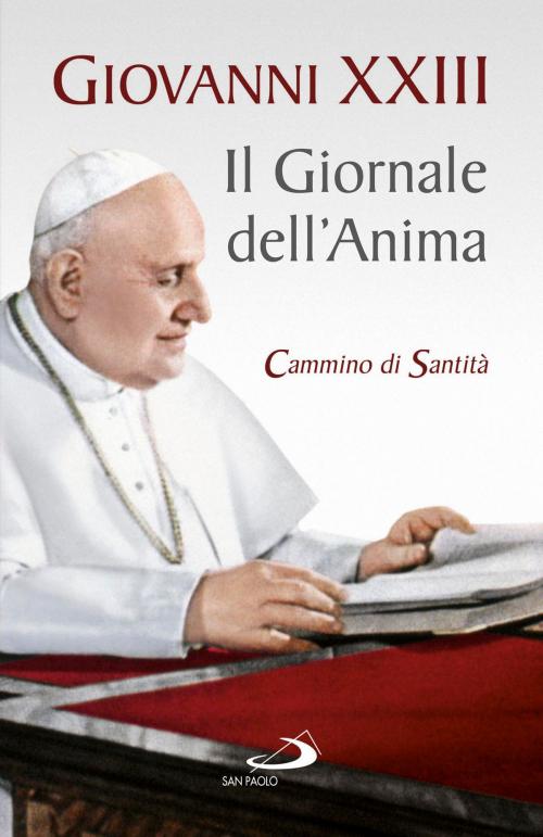 Cover of the book Il Giornale dell'anima. Cammino di santità. Pagine scelte by Giovanni XXIII, San Paolo Edizioni