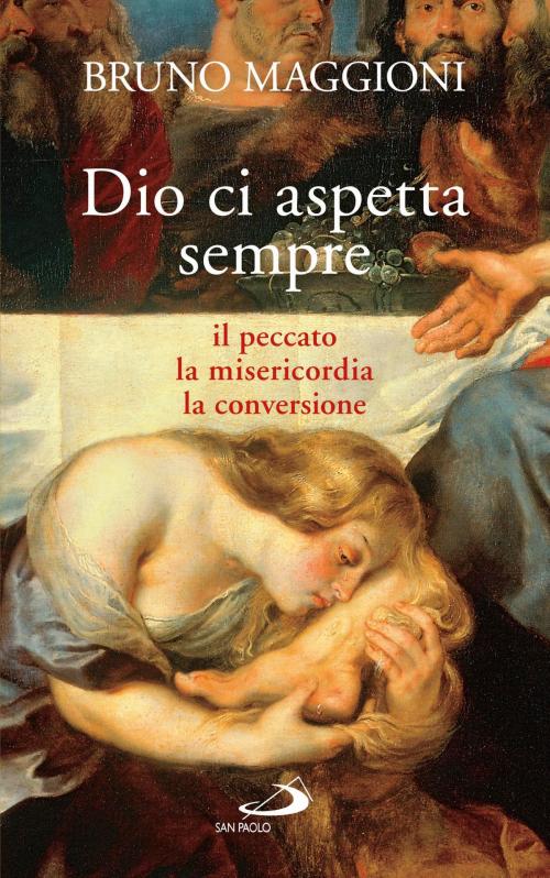 Cover of the book Dio ci aspetta sempre. Il peccato, la misericordia, la conversione by Bruno Maggioni, San Paolo Edizioni