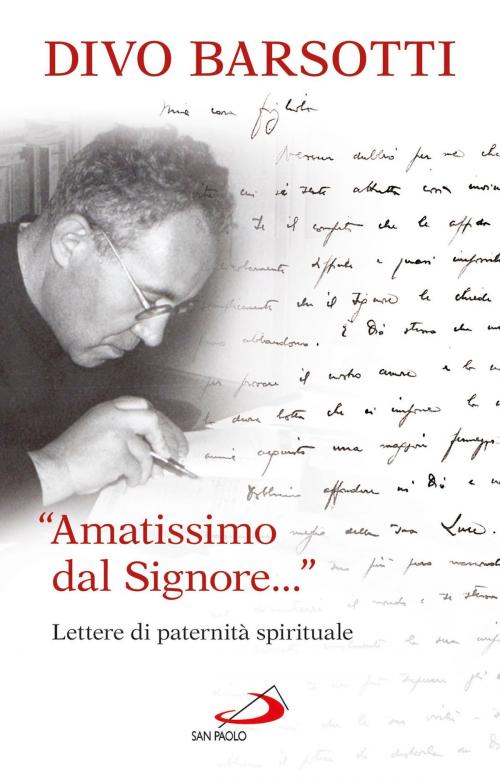 Cover of the book «Amatissimo dal Signore...» Lettere di paternità spirituale by Divo Barsotti, San Paolo Edizioni