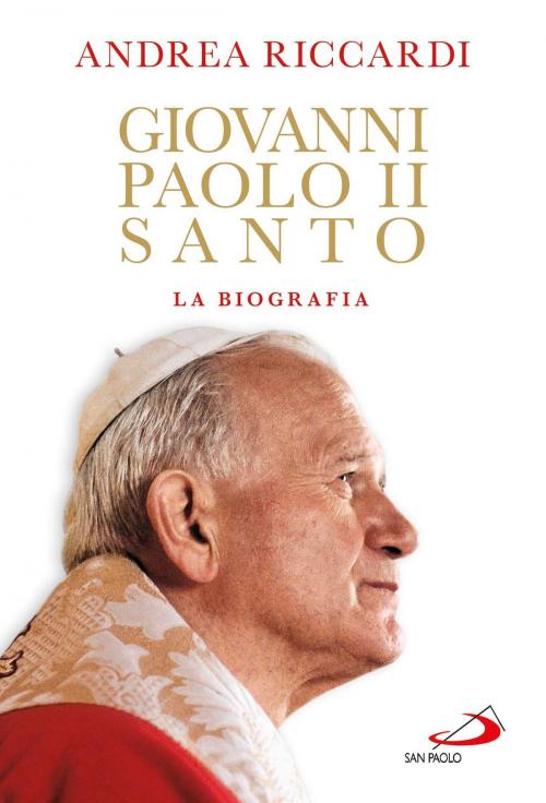 Cover of the book Giovanni Paolo II Santo by Andrea Riccardi, San Paolo Edizioni