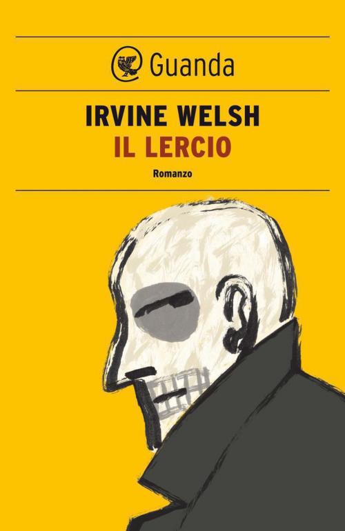 Cover of the book Il lercio by Irvine Welsh, Guanda
