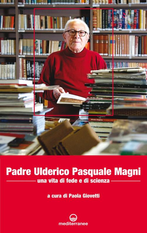 Cover of the book Padre Ulderico Pasquale Magni by Paola Giovetti, Edizioni Mediterranee