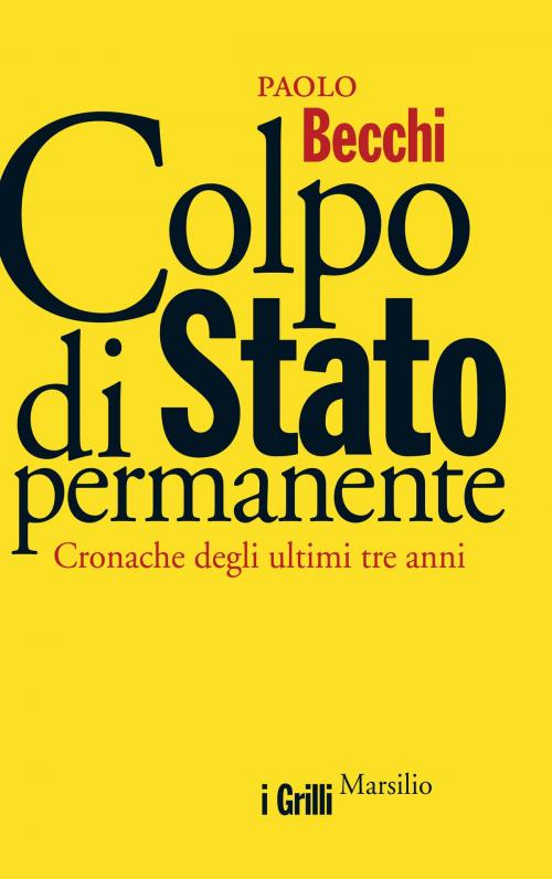 Cover of the book Colpo di Stato permanente by Paolo Becchi, Marsilio