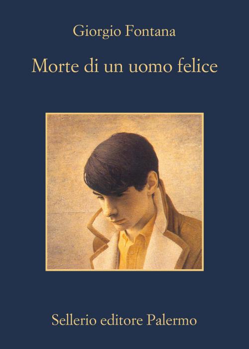 Cover of the book Morte di un uomo felice by Giorgio Fontana, Sellerio Editore
