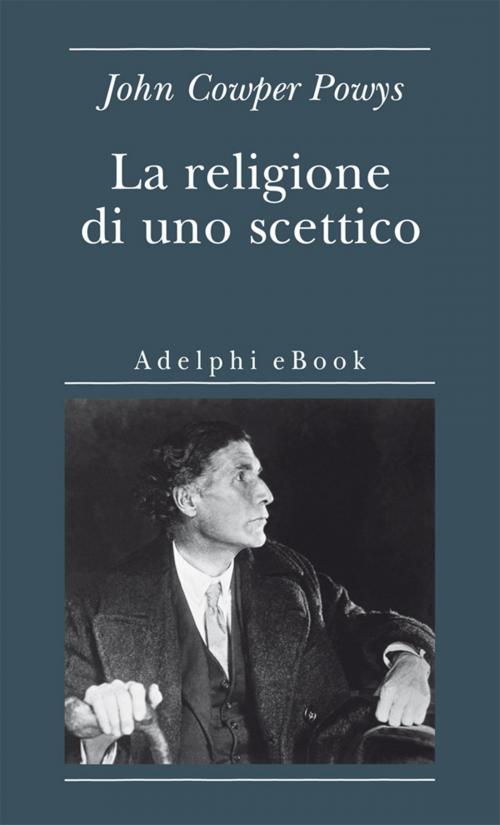 Cover of the book La religione di uno scettico by John Cowper Powys, Adelphi