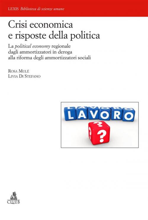 Cover of the book Crisi economica e risposte della politica by Rosa Mulé, Livia Di Stefano, CLUEB