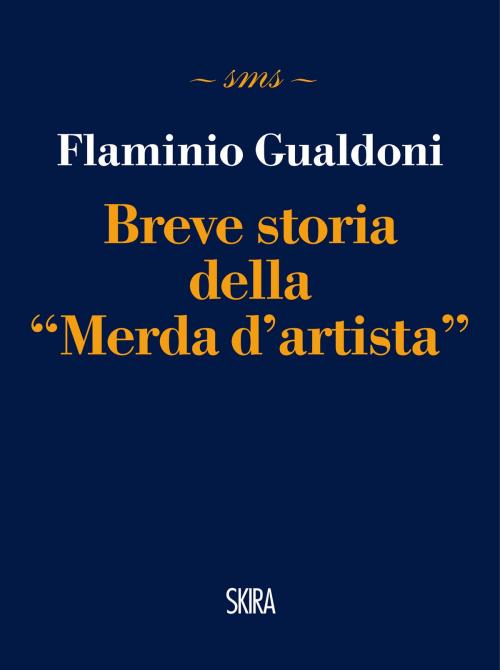 Cover of the book Breve storia della “Merda d’artista” by Flaminio Gualdoni, Skira