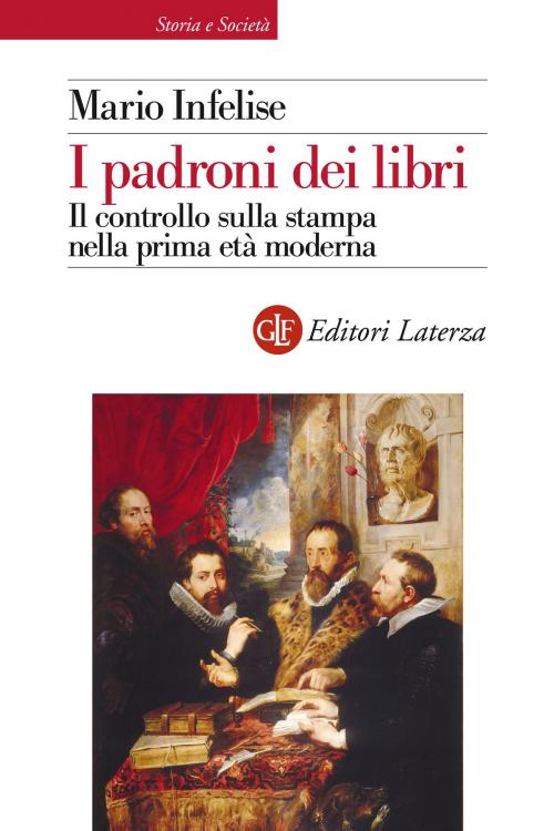 Cover of the book I padroni dei libri by Mario Infelise, Editori Laterza