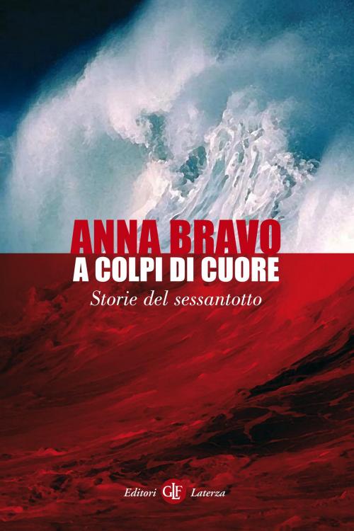 Cover of the book A colpi di cuore by Anna Bravo, Editori Laterza