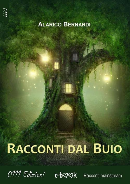 Cover of the book Racconti dal buio by Alarico Bernardi, 0111 Edizioni